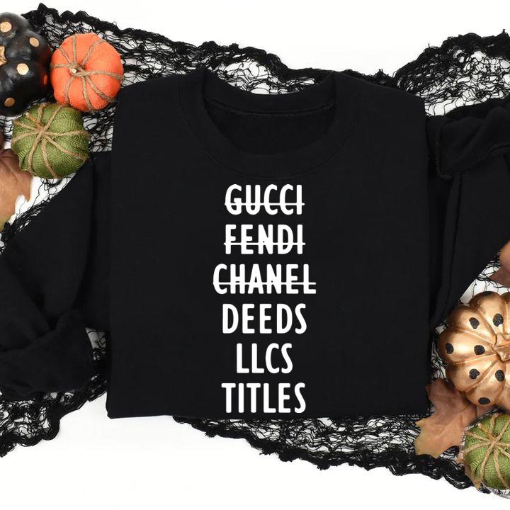 Gucci Fendi Chanel Deeds Llcs Titles t-shirt sweatshirt