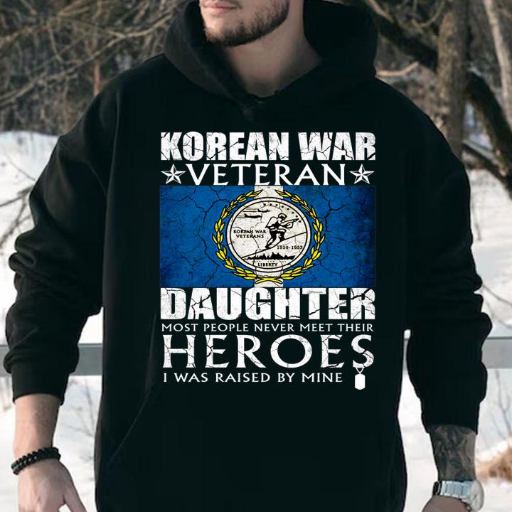 Korean War Veteran Daughter Most People Never Meet Their Heroes t-shirt hoodie