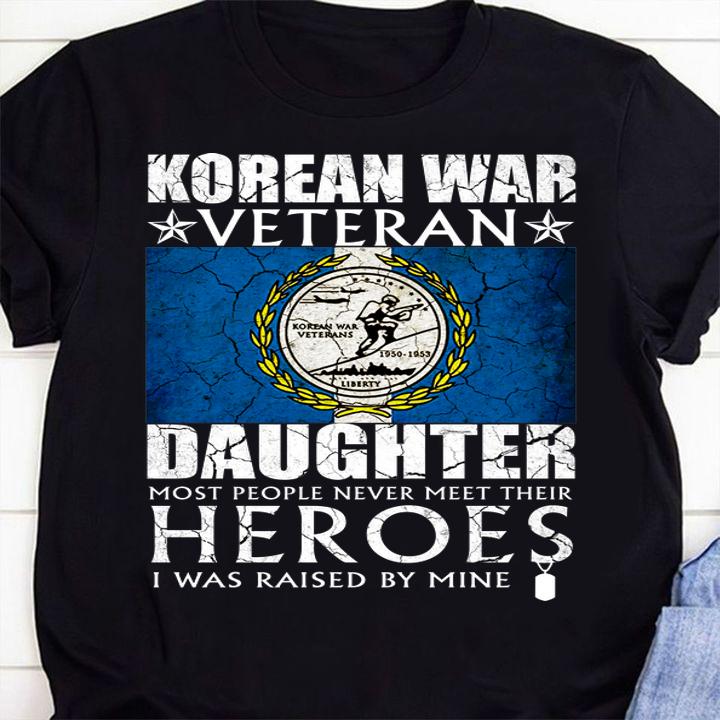 Korean War Veteran Daughter Most People Never Meet Their Heroes t-shirt shirt