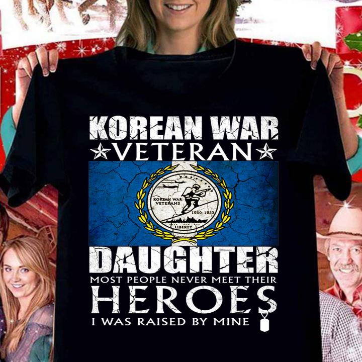 Korean War Veteran Daughter Most People Never Meet Their Heroes t-shirt woman shirt