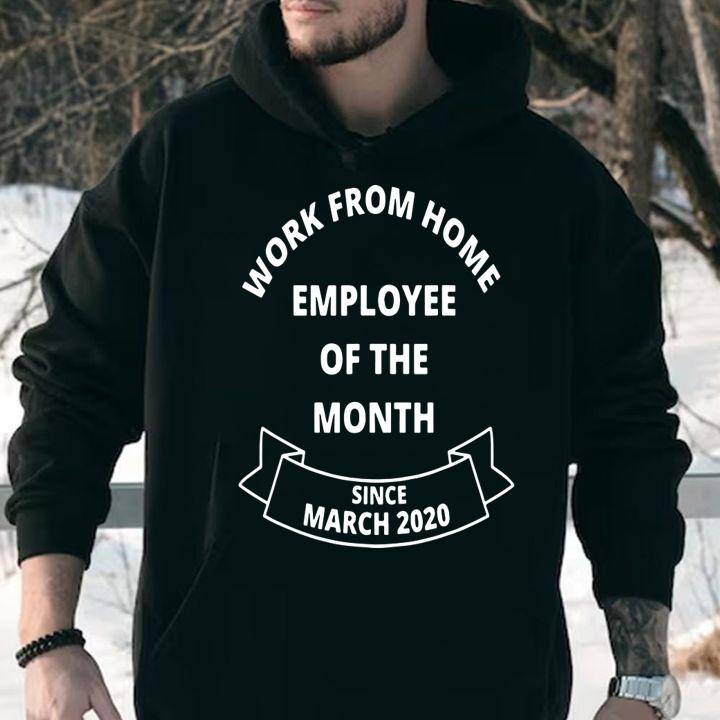 Work from Home Employee of The Month t-shirt hoodie