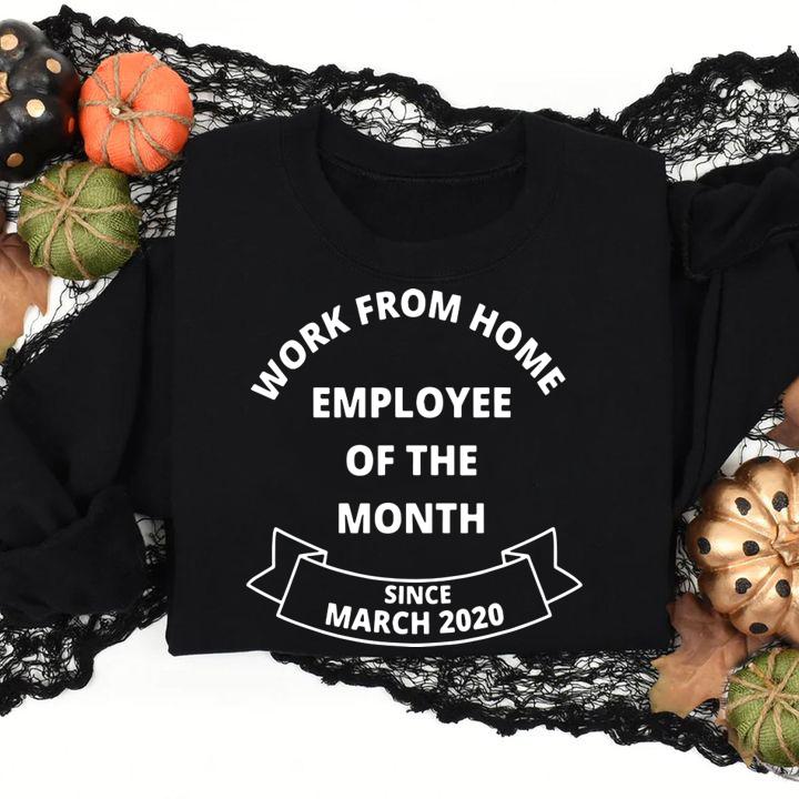 Work from Home Employee of The Month t-shirt sweatshirt
