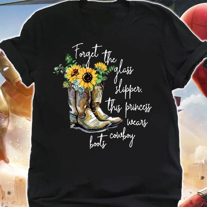Forget Glass Slippers This Princess Wears Cowboy Boots Rodeo Sunflower t-shirt shirt