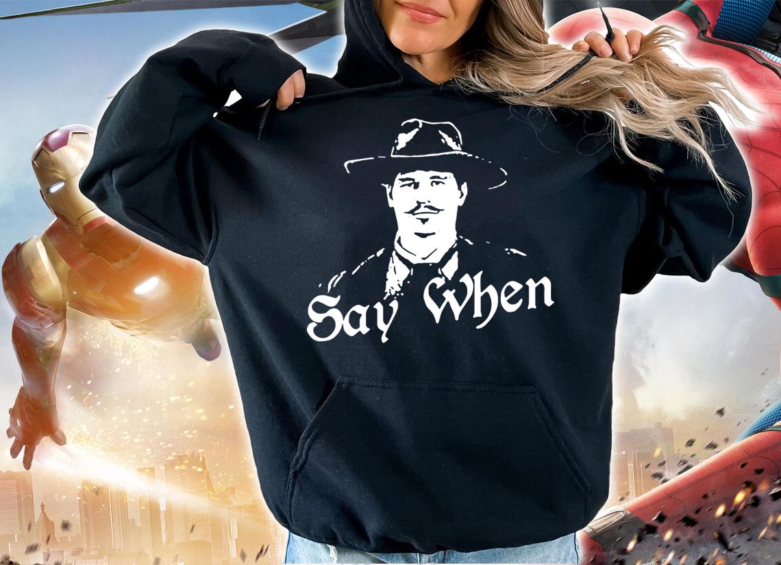 Doc Holliday Say When Tombstone 1993 t-shirt hoodie
