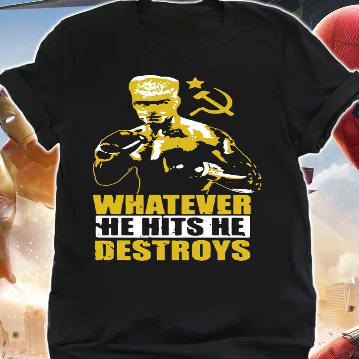 Ivan Drago Boxer Whatever He Hits He Destroys t-shirt shirt