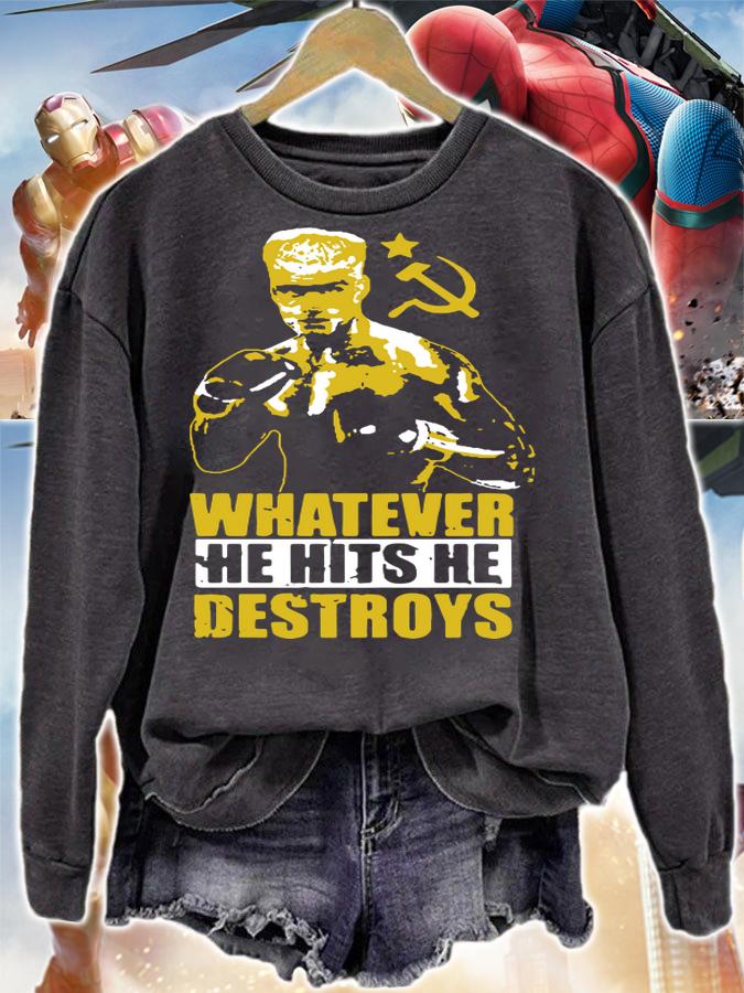 Ivan Drago Boxer Whatever He Hits He Destroys t-shirt sweatshirt