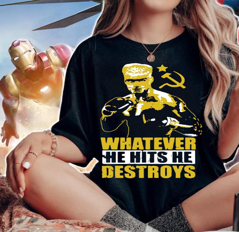 Ivan Drago Boxer Whatever He Hits He Destroys t-shirt woman shirt