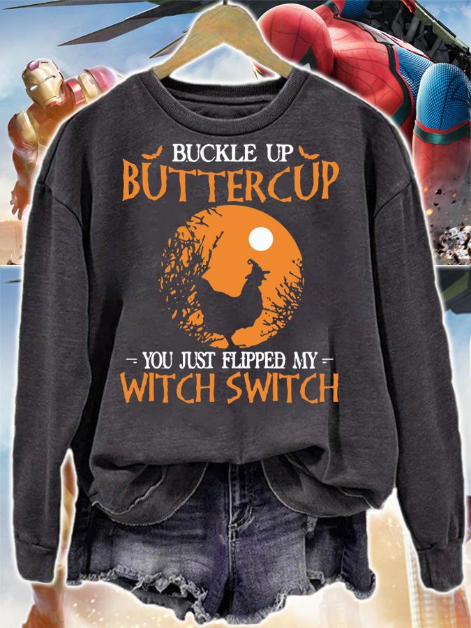 Nice Buckle up buttercup you just flipped my witch switch Chicken t-shirt sweatshirt