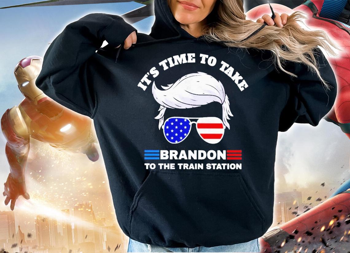 Donald Trump it's time to take brandon to the train station t-shirt hoodie