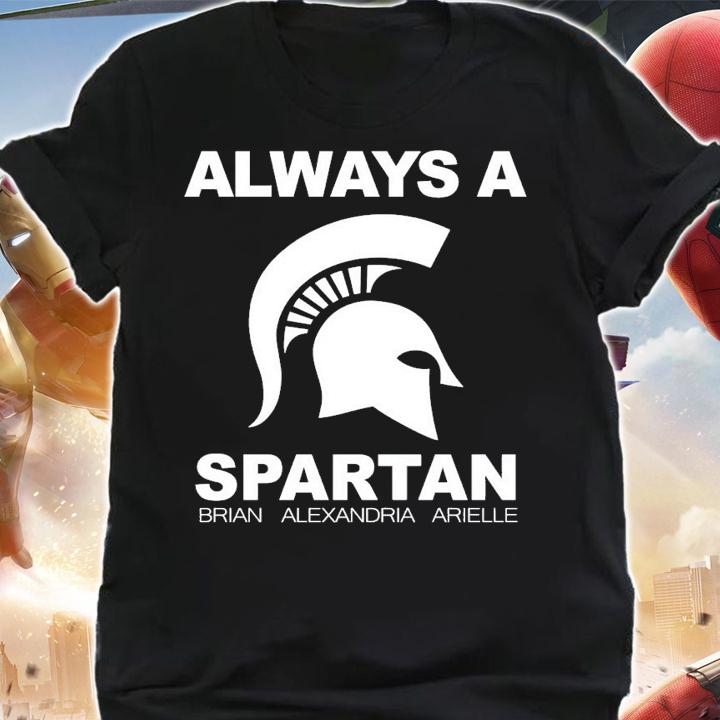 Always a Spartan Brian Alexandria Arielle shirt t-shirt shirt
