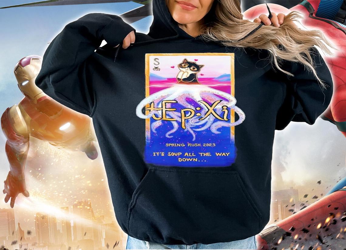 Catsquid card Hepxi spring rush 2023 it's soup all the way down shirt t-shirt hoodie