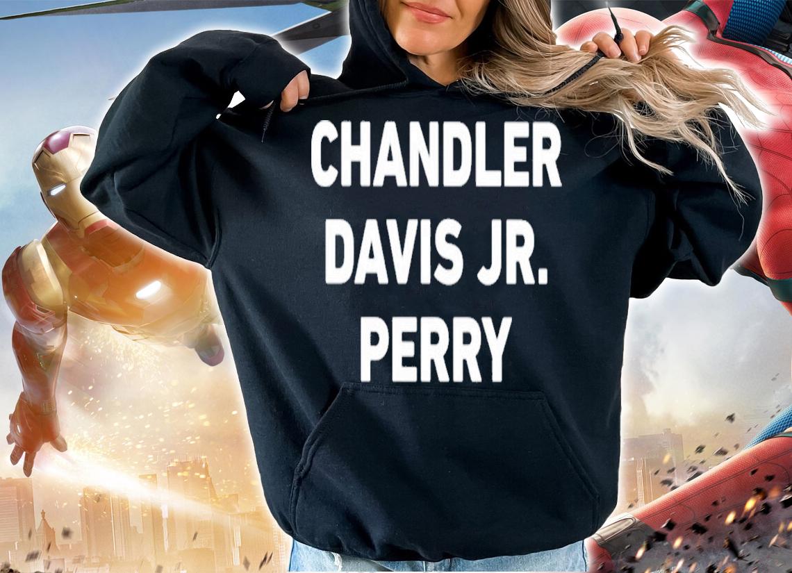 Chandler David Jr Perry T-Shirt t-shirt hoodie