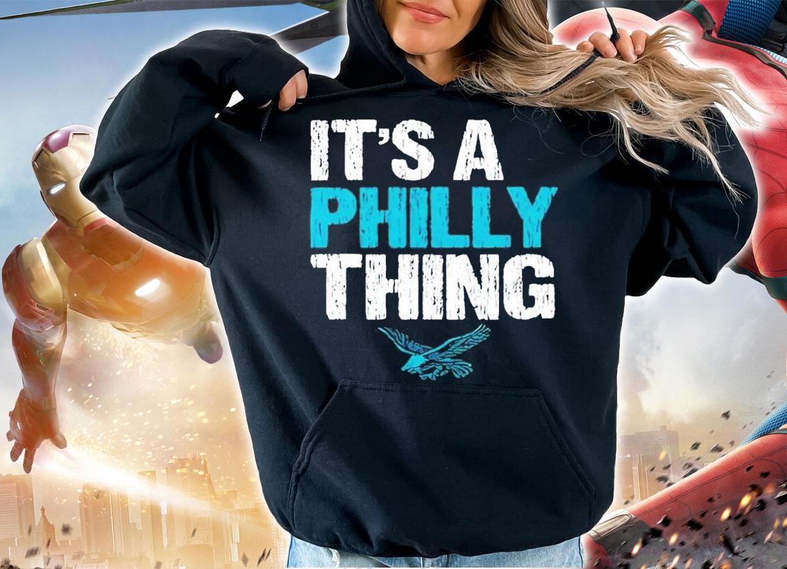 Eagle it's a Philly thing shirt t-shirt hoodie