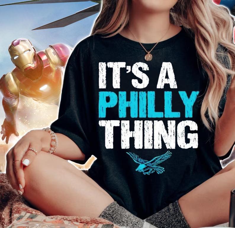 Eagle it's a Philly thing shirt t-shirt woman shirt