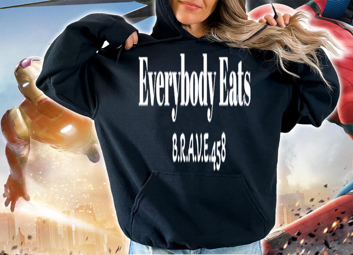 Everybody Eats Brave 458 Classic Shirt t-shirt hoodie