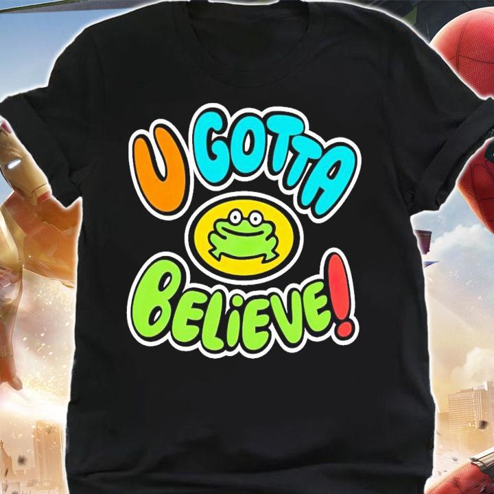 Frog u gotta believer shirt t-shirt shirt