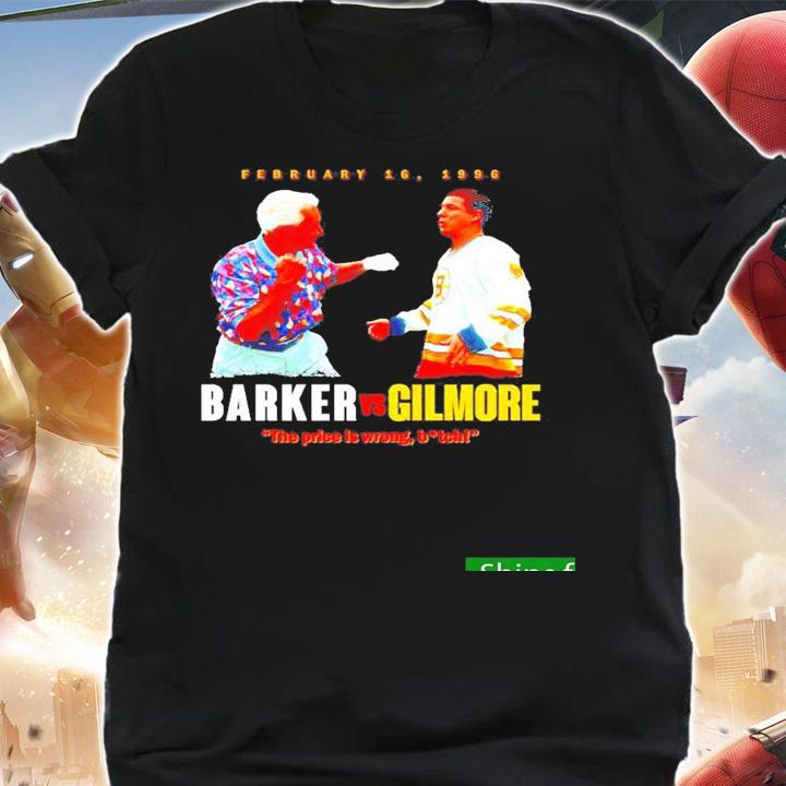 Funny barker vs Gilmore the price is wrong bitch shirt t-shirt shirt