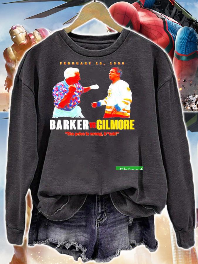 Funny barker vs Gilmore the price is wrong bitch shirt t-shirt sweatshirt