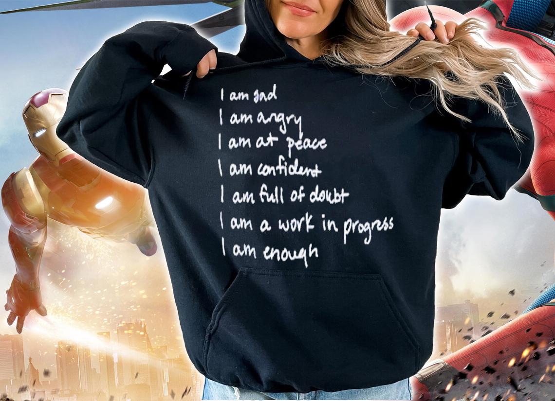 I Am Selena Gomez I Am Sad I Am Angry I Am A Peace I Am Confident I Am Full Of Doubt I Am A Work In Progress I Am Enough Shirt t-shirt hoodie