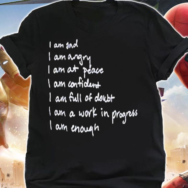 I Am Selena Gomez I Am Sad I Am Angry I Am A Peace I Am Confident I Am Full Of Doubt I Am A Work In Progress I Am Enough Shirt t-shirt shirt