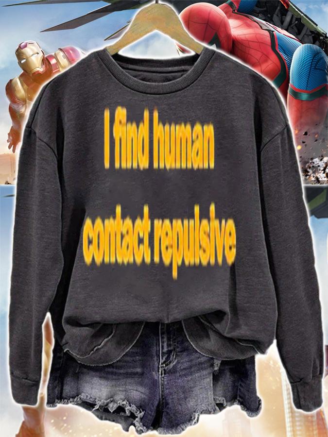 I Find Human Contact Repulsive Shirt t-shirt sweatshirt