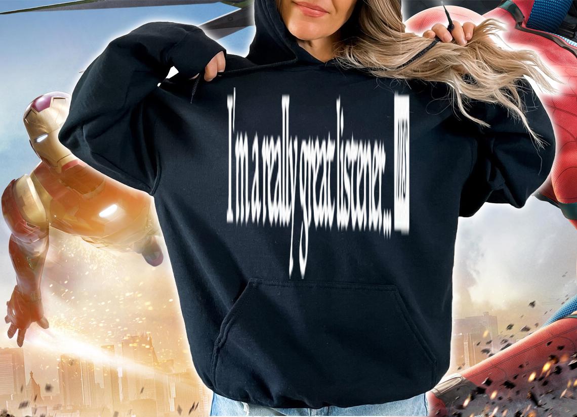 I'm a really great listener NTS shirt t-shirt hoodie