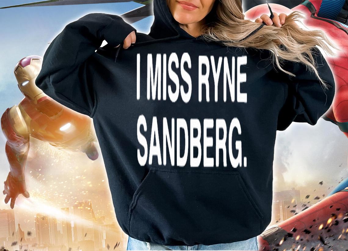 I Miss Ryne Sandberg Shirt t-shirt hoodie