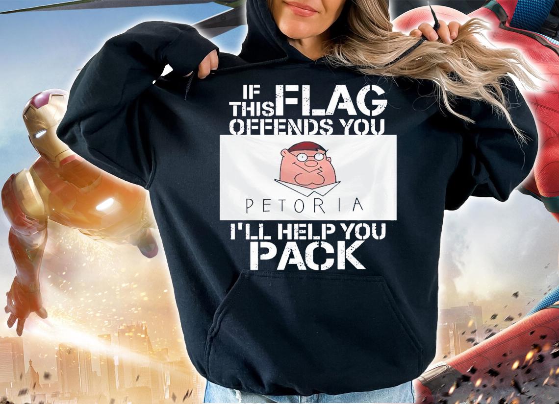 If This Flag Offends You I'll Help You Pack Petoria Shirt t-shirt hoodie