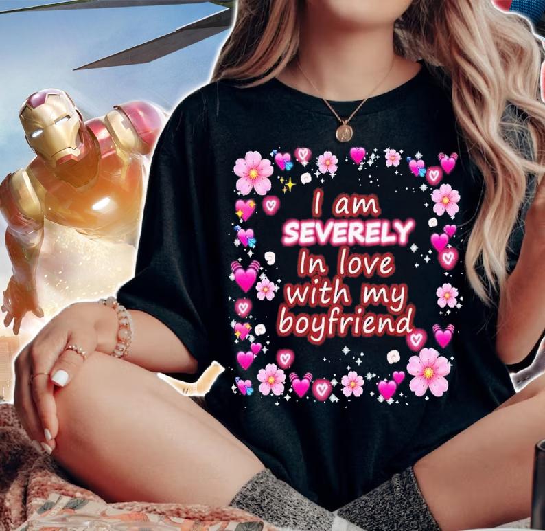 I am severely in love with my boyfriend shirt t-shirt woman shirt