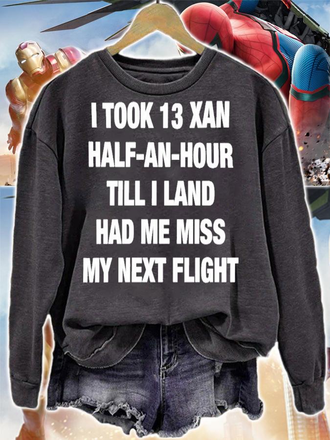 I Took 13 Xan Half An Hour Till I Land Had Me Miss My Next Flight Shirt t-shirt sweatshirt
