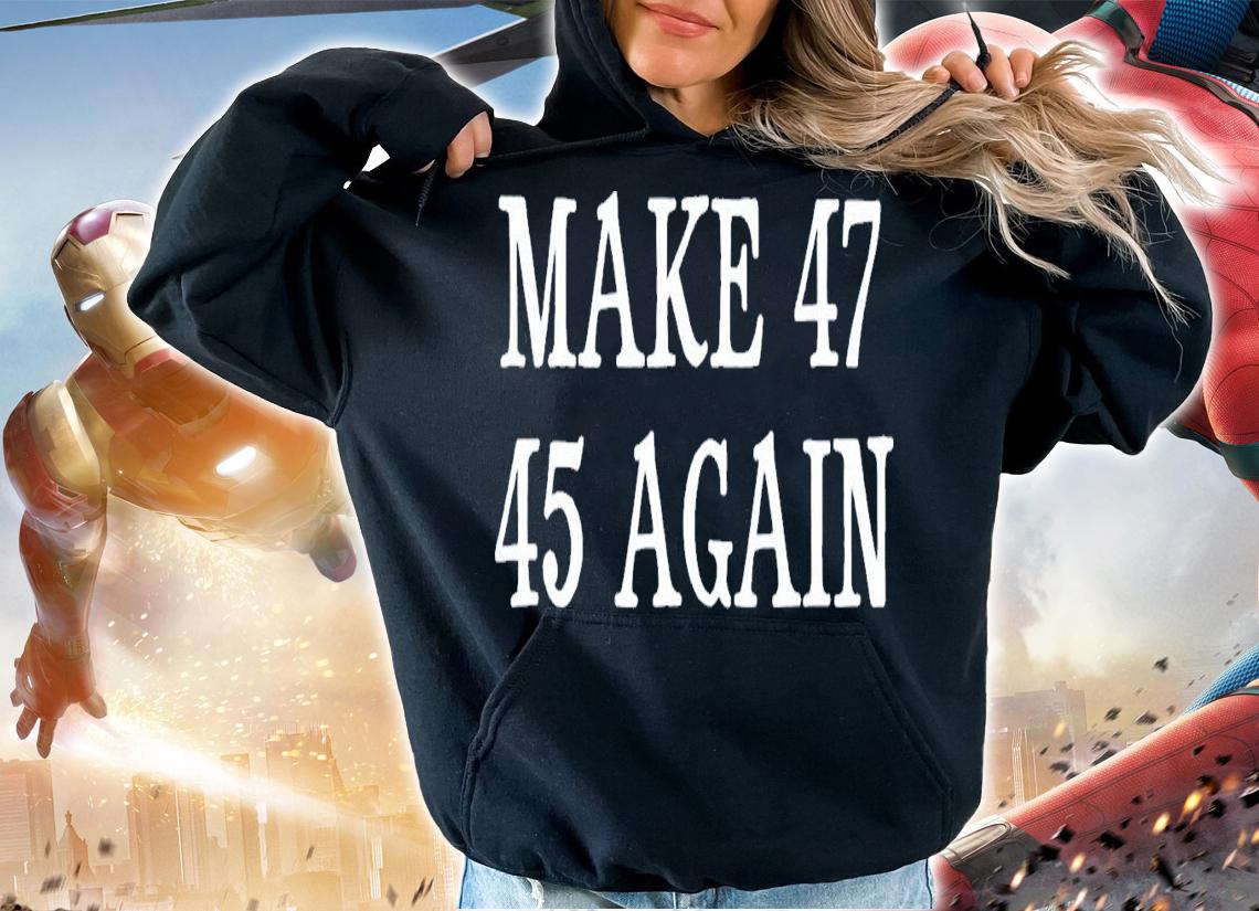 Make 47 45 Again 2024 American Presidential Election T-Shirt t-shirt hoodie