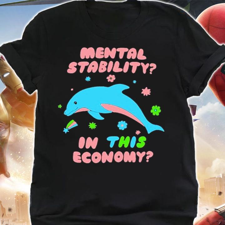 Mental Stability In This Economy Shirt t-shirt shirt