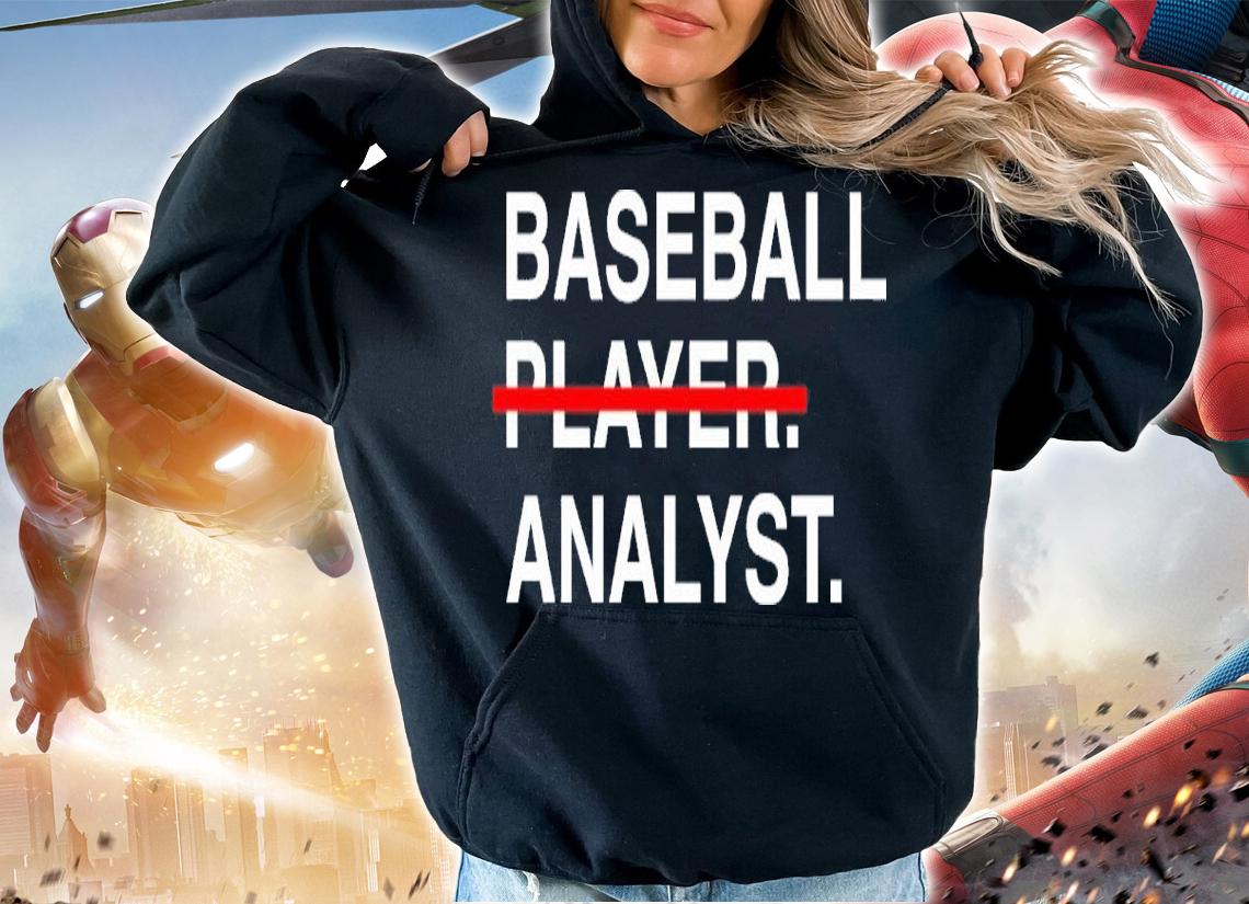 Nice baseball Player Analyst Shirt t-shirt hoodie