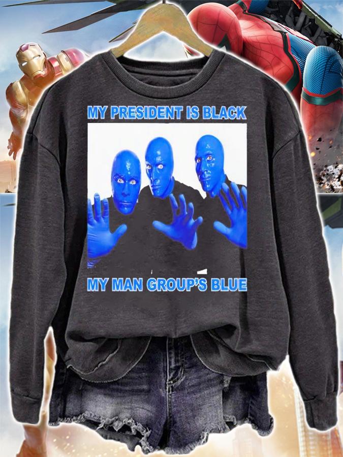 My President is black my man group's blue shirt t-shirt