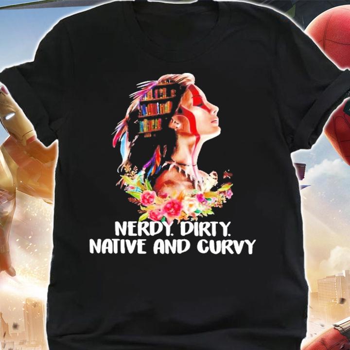 Native American Nerdy Dirty Native And Curvy Shirt t-shirt shirt
