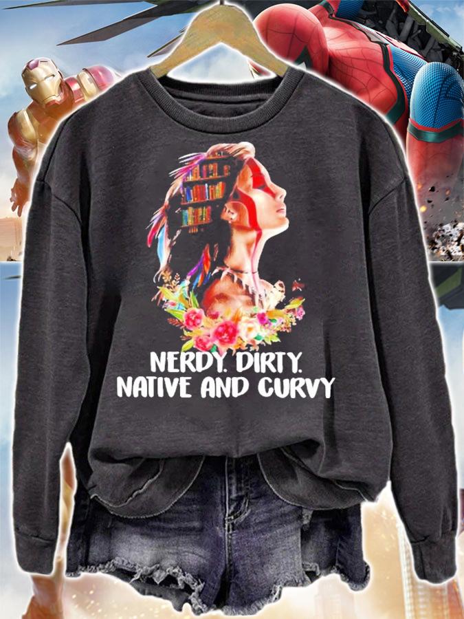 Native American Nerdy Dirty Native And Curvy Shirt t-shirt sweatshirt