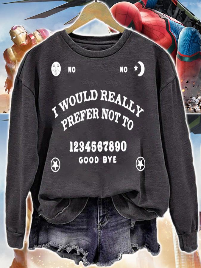 I would really prefer not to 1234567890 goodbye shirt t-shirt sweatshirt