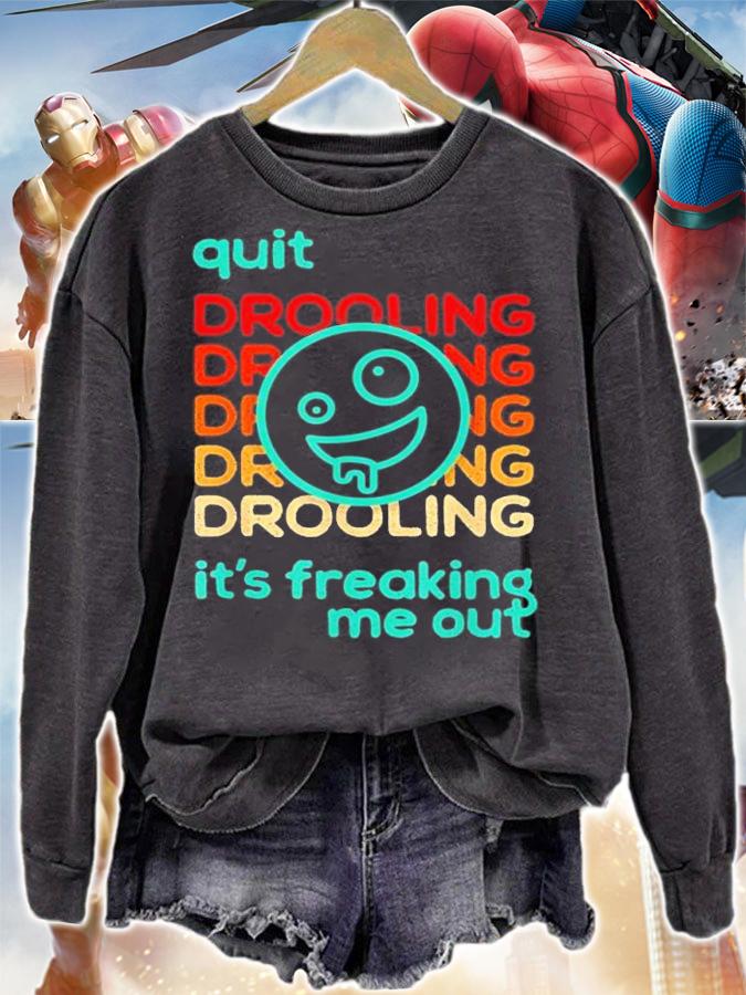 Quit Drooling Its Freaking Me Out shirt t-shirt