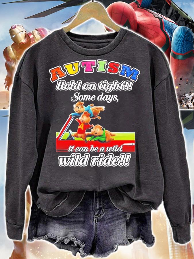 Chipmunks Funny Autism Hold On Tight Some Days It Can Be A Wild shirt t-shirt sweatshirt