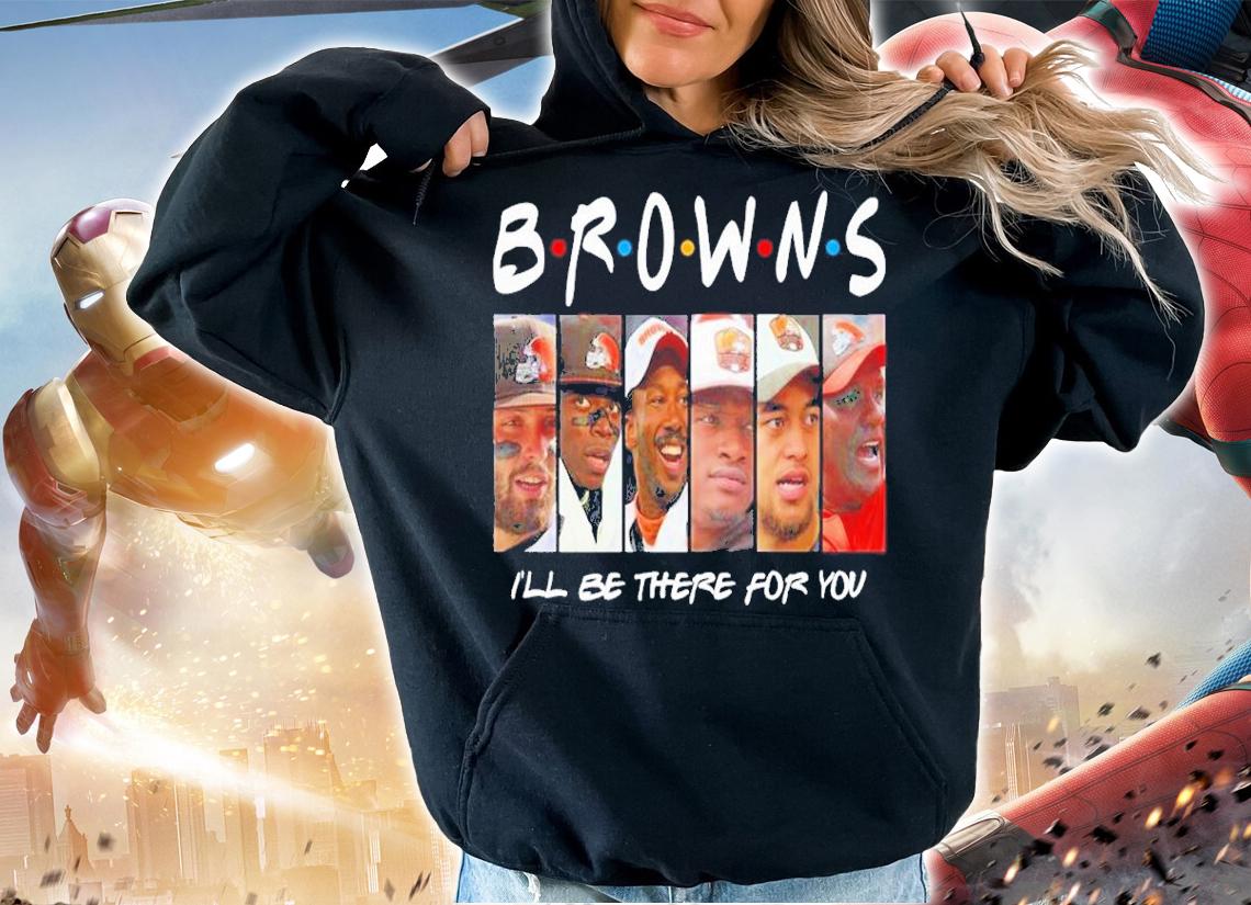 Cleveland Browns Members I'll Be There For You Friends Cleveland Browns Shirt t-shirt hoodie