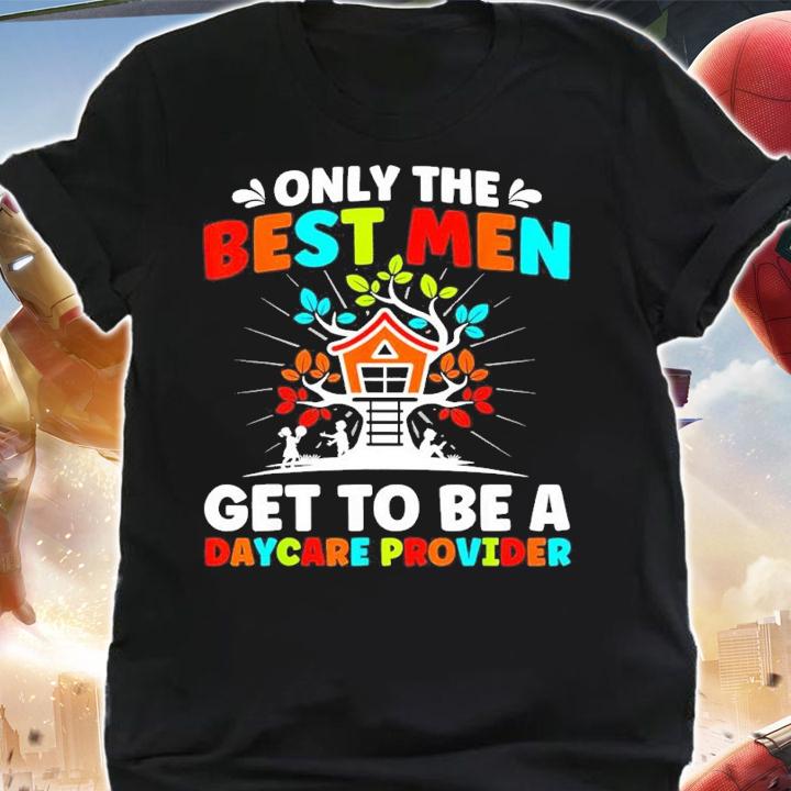 Mens Best Men Get To Be A Daycare Teacher Provider Childcare shirt t-shirt