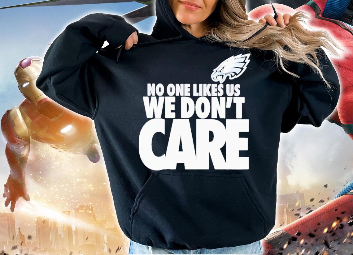 Philadelphia Eagles No One Likes Us We Dont Care Shirt t-shirt
