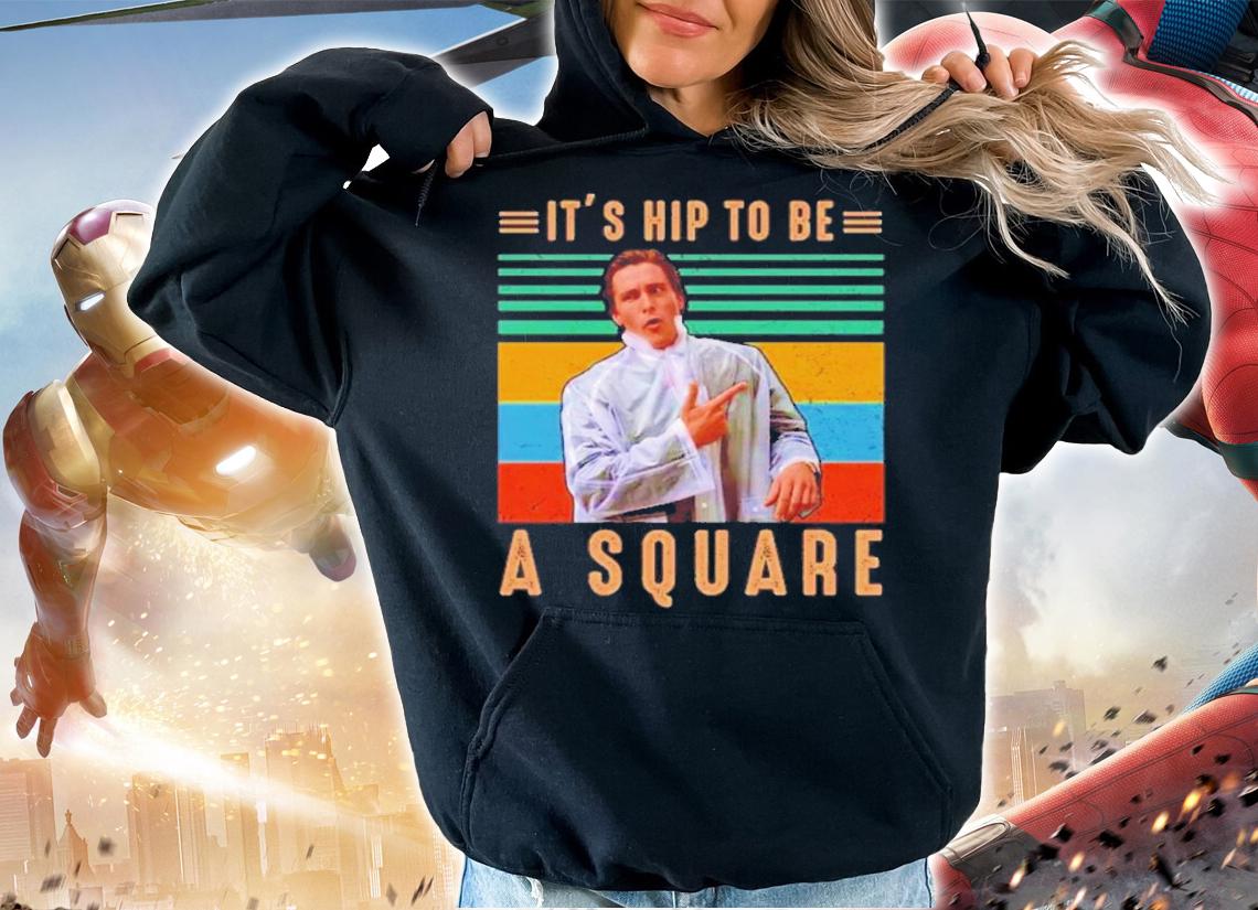 American Psycho Patrick Bateman It's Hip To Be A Square Vintage Shirt t-shirt
