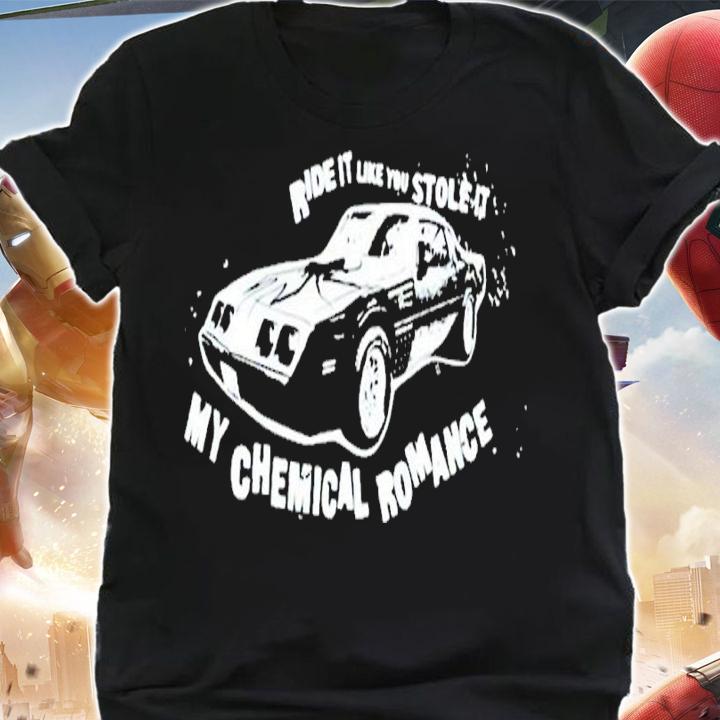 Ride it like you stole it my chemical romance shirt t-shirt