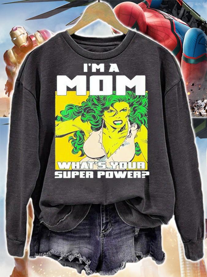 She Hulk I'm A Mom What's Your Super Power Shirt t-shirt