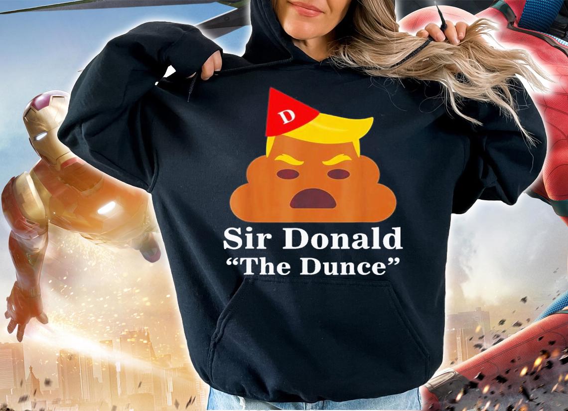 Sir Donald The Dunce Trump Shirt t-shirt