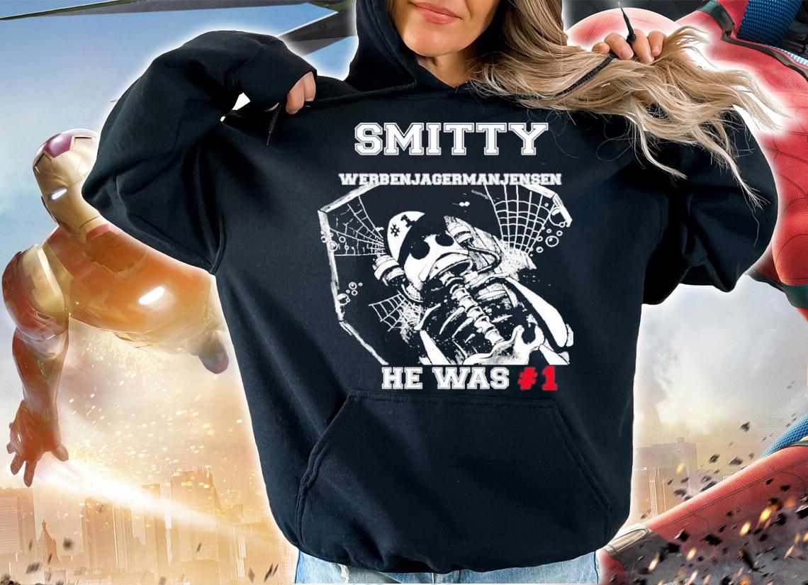 Smitty Werbenjagermanjensen He Was #1 Shirt t-shirt hoodie