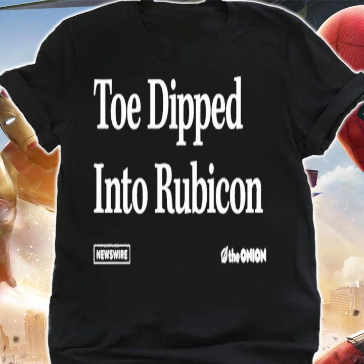 Toe Dipped Into Rubicon shirt t-shirt