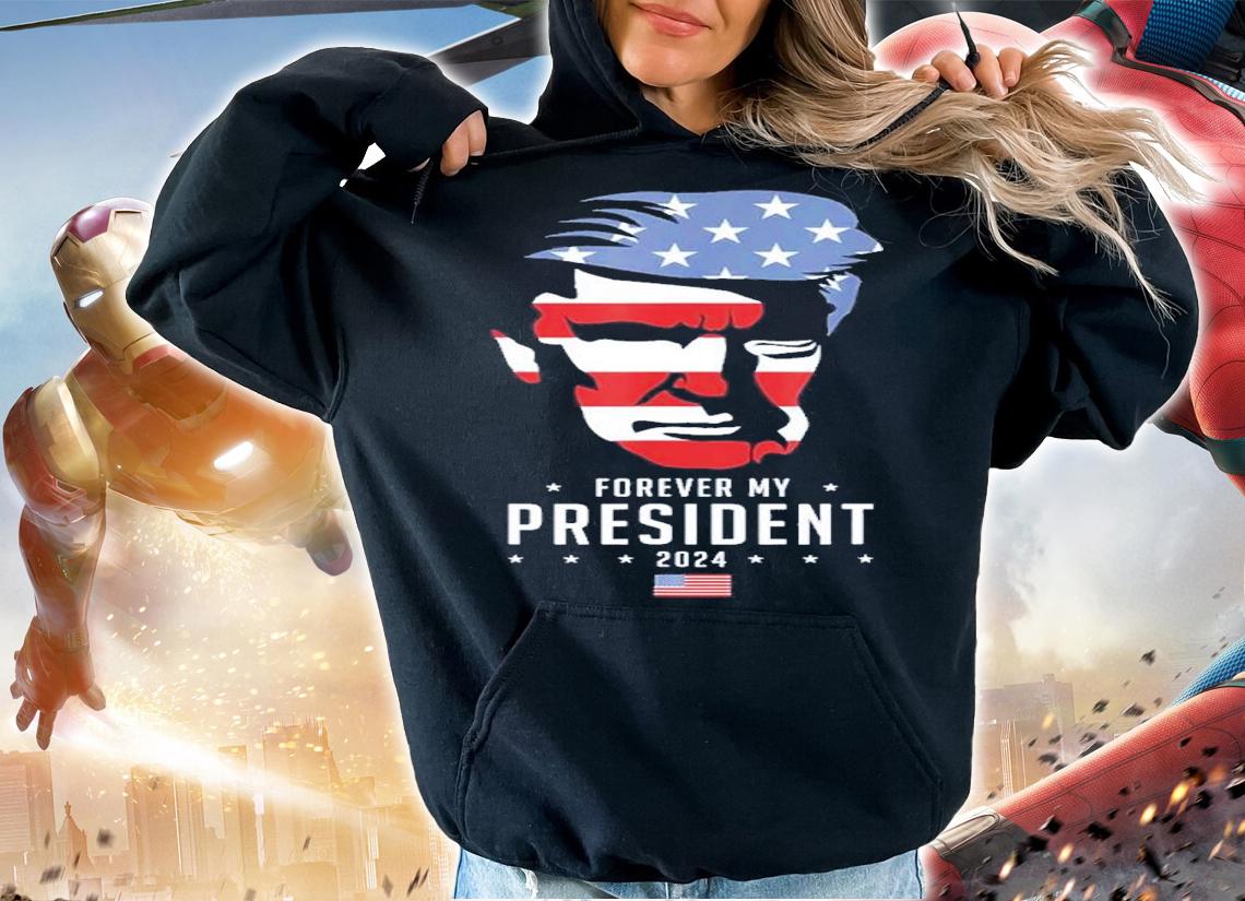 Trump 2024 Election Vote Trump Trump Forever My President Shirt t-shirt hoodie