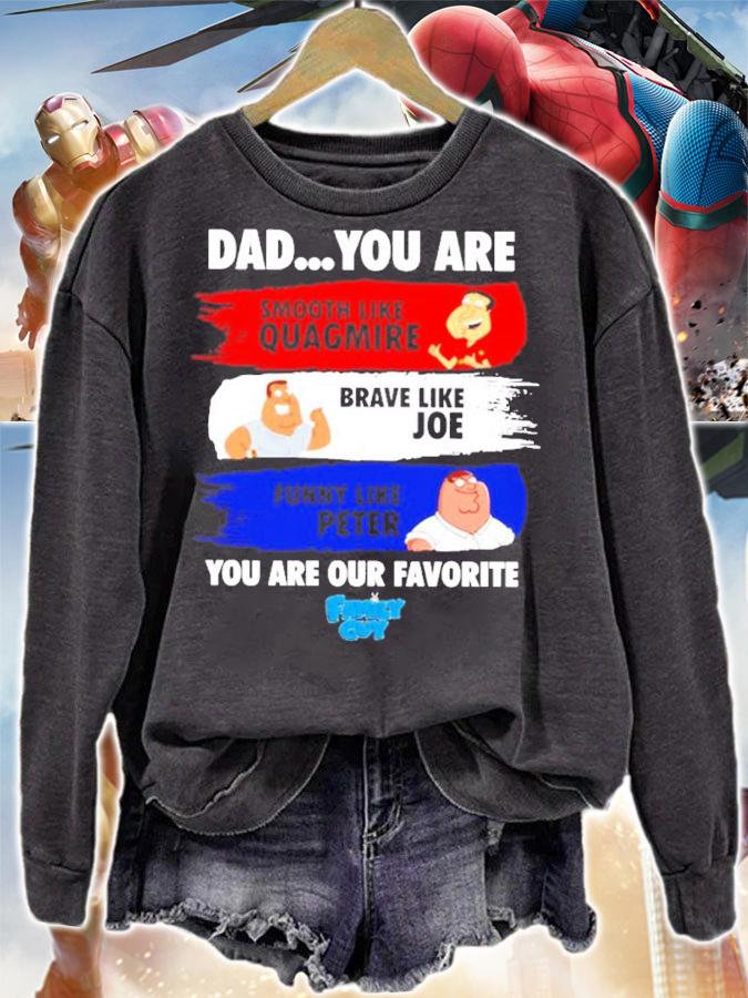 Dad You Are Smooth Like Quagmire Brave Like Joe Funny Like Peter You Are Our Favorite Shirt t-shirt